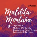 Episodio #9. Modelos GPS Garmin, Itinerarios en Cap de Creus y las noticias de la semana