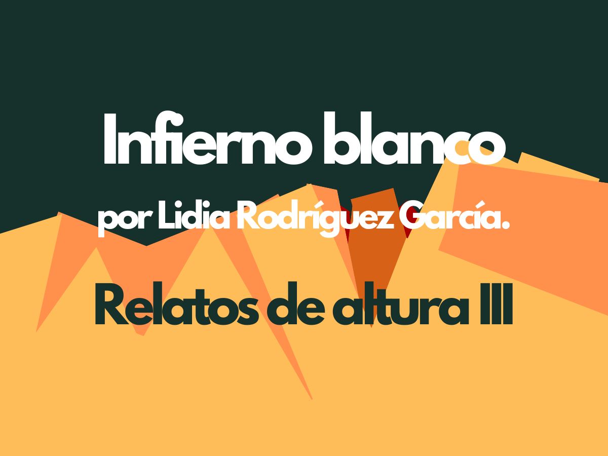 Relatos de altura III Infierno blanco